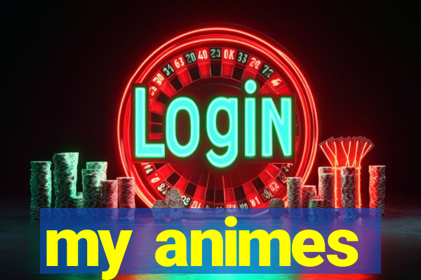 my animes